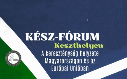 KÉSZ-fórum ─ A kereszténység helyzete Magyarországon és az Európai Unióban