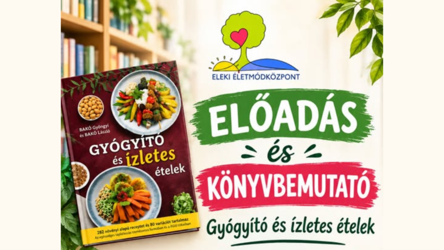 Gyógyító és ízletes ételek – előadás és könyvbemutató